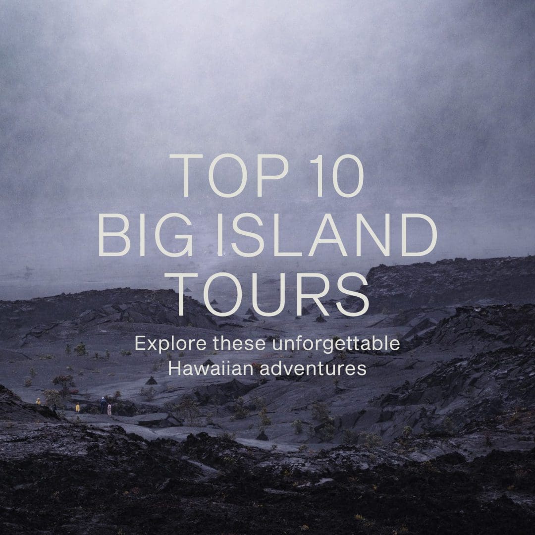 Top 10 Big Island Tours - Kona