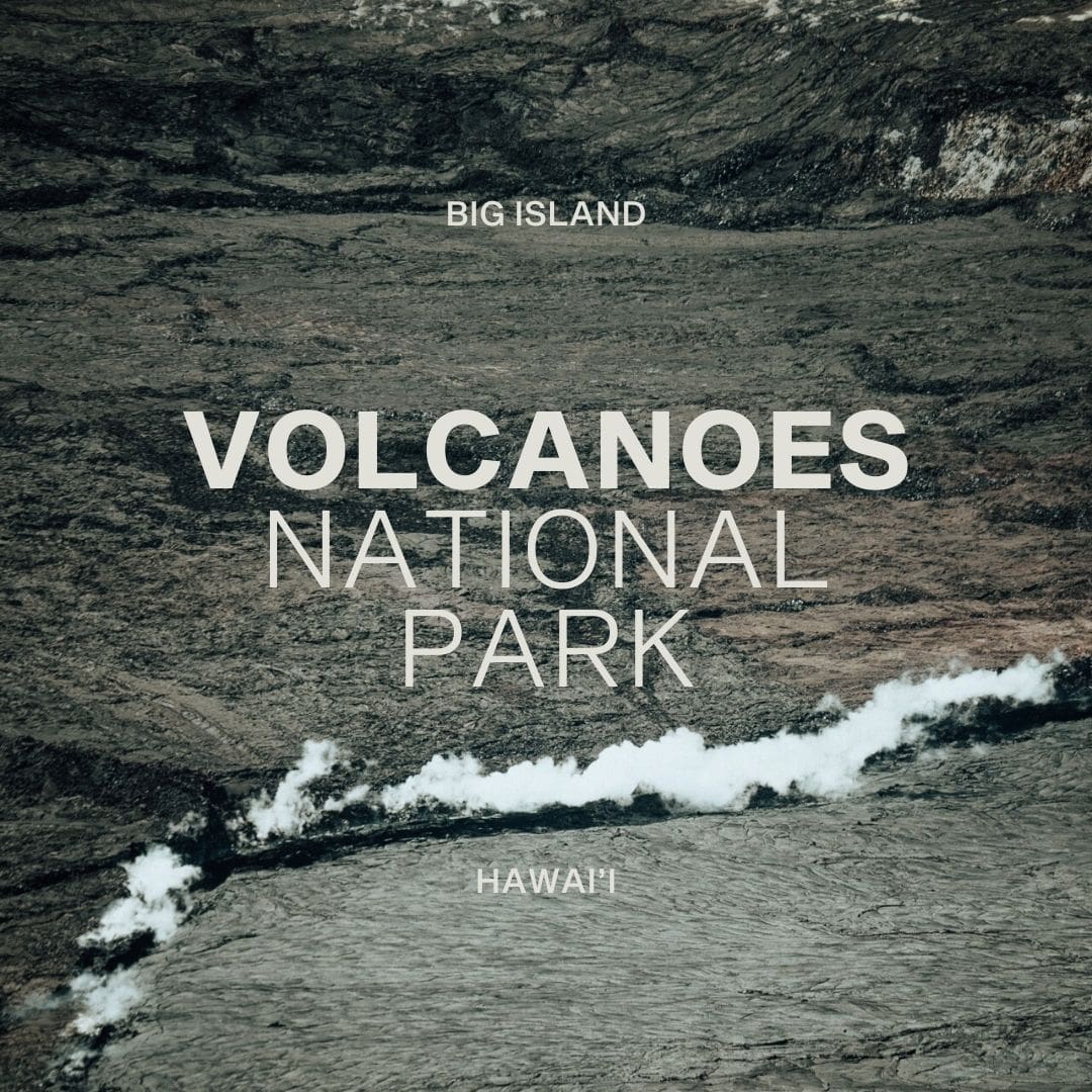 A Traveler’s Guide to Hawai‘i Volcanoes National Park